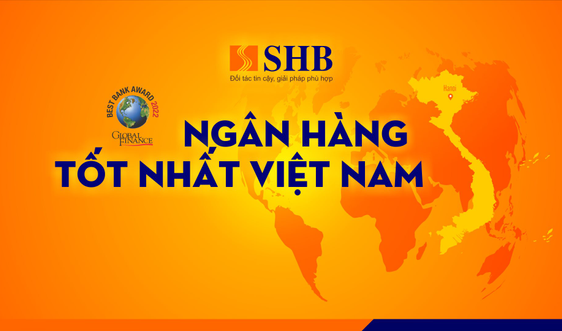 SHB được vinh danh là ngân hàng tốt nhất Việt Nam