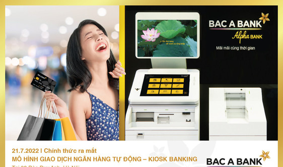 BAC A BANK chính thức ra mắt mô hình giao dịch ngân hàng tự động - Kiosk banking tại Hà Nội
