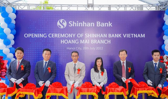 Ngân hàng Shinhan có thêm 3 chi nhánh và phòng giao dịch mới tại Hà Nội và TP. Hồ Chí Minh