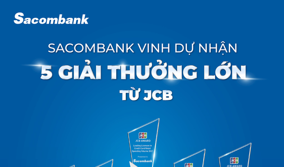 Sacombank nhận 5 Giải thưởng lớn về giải pháp mới và tăng trưởng doanh số thẻ từ JCB