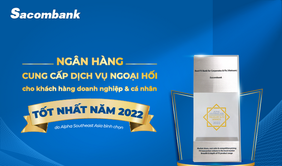 Sacombank là ngân hàng cung cấp dịch vụ ngoại hối tốt nhất năm 2022