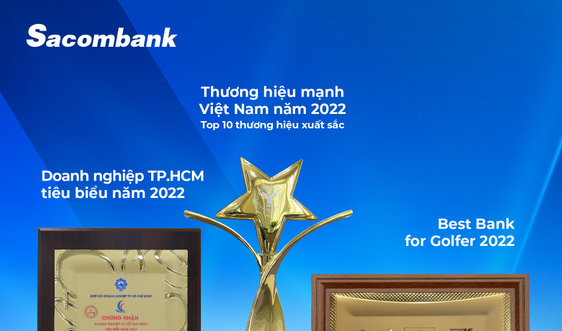 Sacombank liên tiếp nhận các giải thưởng trong nước và quốc tế