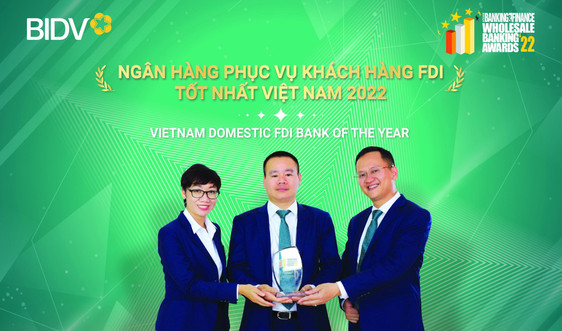 BIDV -  Ngân hàng phục vụ khách hàng FDI tốt nhất Việt Nam năm 2022