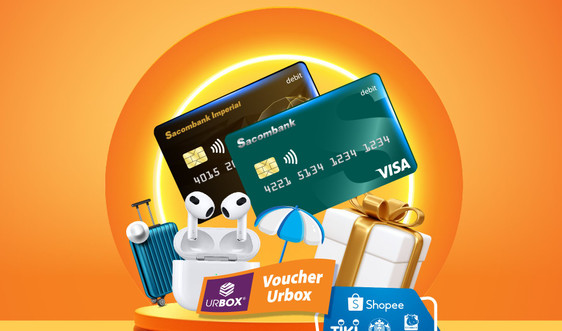 “Chi tiêu sành điệu - Nhận quà siêu đã” dành cho chủ thẻ thanh toán Sacombank Visa