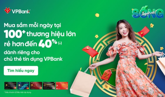 Ưu đãi mỗi ngày đến 40% tại hơn 100 thương hiệu lớn cùng thẻ tín dụng VPBank