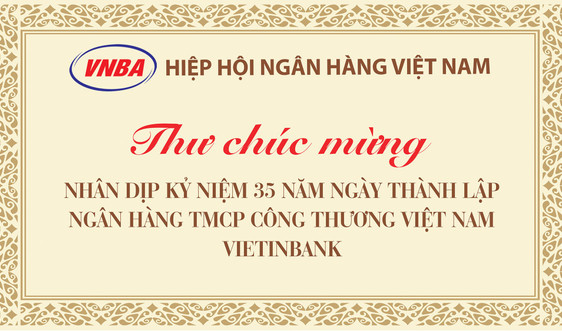 Tổng Thư ký Hiệp hội Ngân hàng gửi thư chúc mừng Ngân hàng VietinBank nhân kỷ niệm 35 năm thành lập
