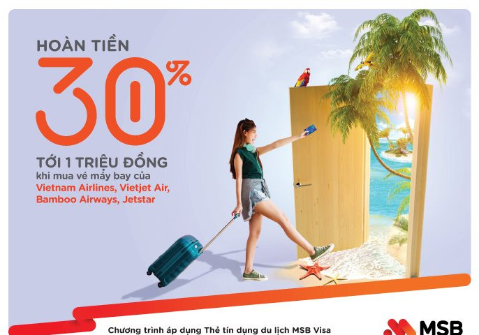 Ưu đãi lên tới 1 triệu đồng khi đặt vé máy bay 4 hãng lớn cùng Thẻ tín dụng du lịch MSB Visa
