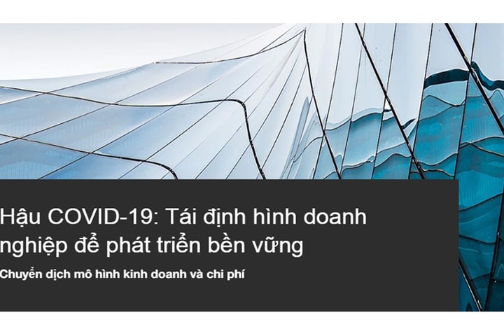 Tái định hình doanh nghiệp để phát triển bền vững hậu Covid-19