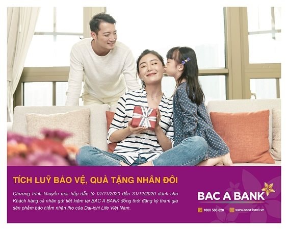 Đến BAC A BANK để được “Tích lũy bảo vệ, Quà tặng nhân đôi”