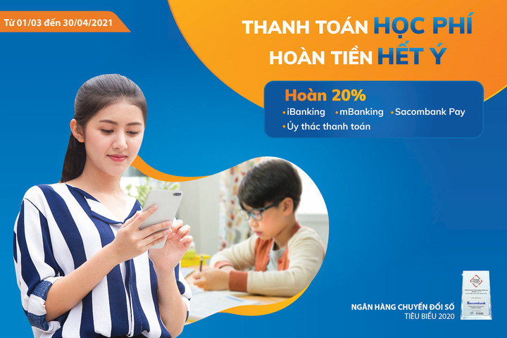 “Thanh toán học phí – Hoàn tiền hết ý’’ với Sacombank