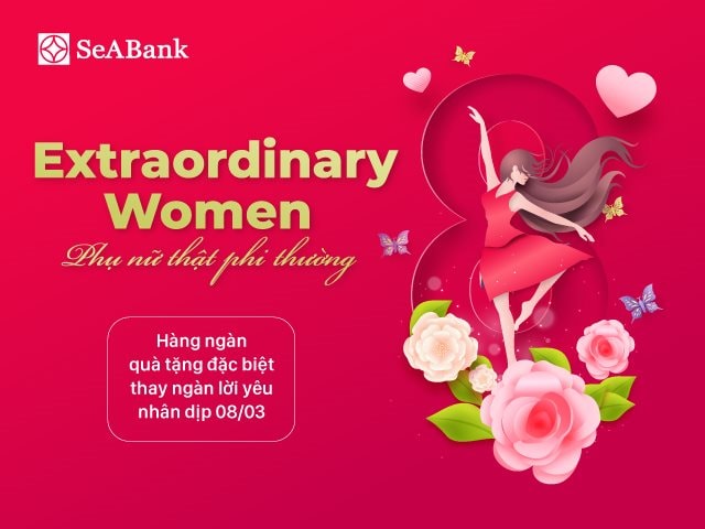 SeABank tri ân những người phụ nữ nhân ngày 8/3 với hàng nghìn quà tặng hấp dẫn