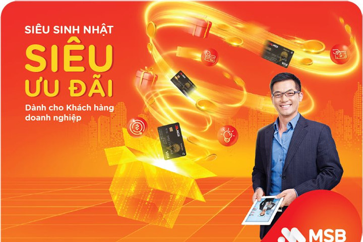 “Mừng siêu sinh nhật, nhận siêu ưu đãi” cùng MSB