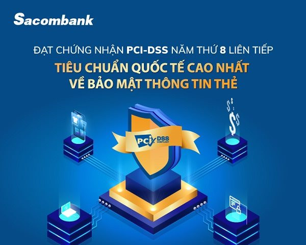 8 năm liên tiếp Sacombank đạt chứng nhận PCI DSS về bảo mật thẻ