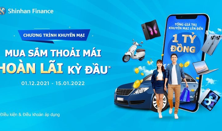 Shinhan Finance triển khai chương trình “Mua sắm thoải mái, hoàn lãi kỳ đầu”