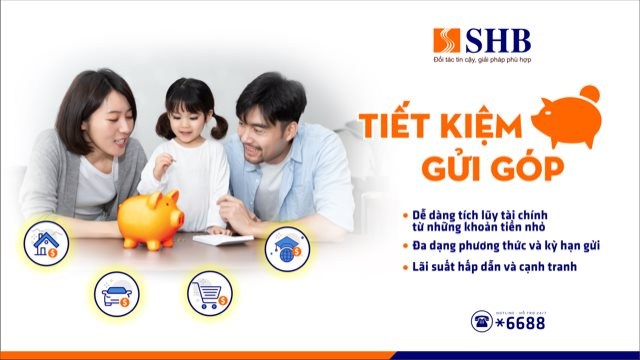 SHB ra mắt sản phẩm "Tiết kiệm gửi góp" chỉ từ 500.000 đồng