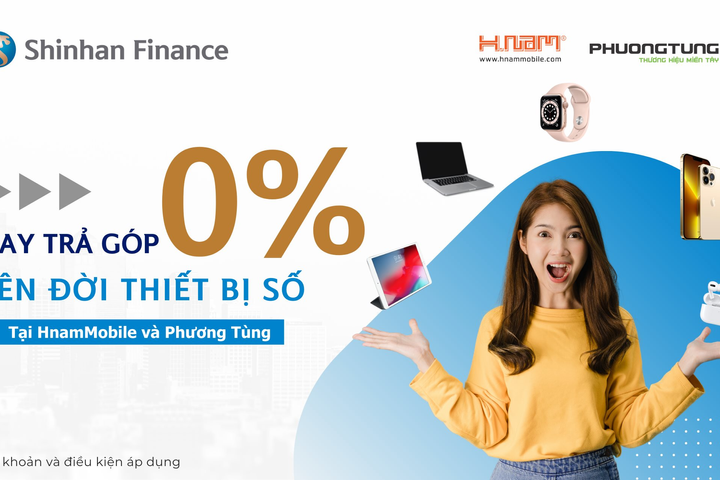 Chương trình khuyến mại “Vay trả góp 0%, lên đời thiết bị số” của Shinhan Finance
