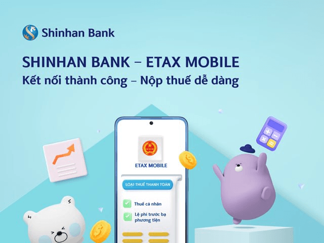 Ngân hàng Shinhan Việt Nam hoàn thành tích hợp tính năng thanh toán thuế, phí điện tử cá nhân trên ứng dụng eTax Mobile