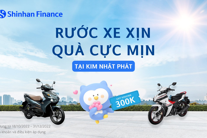 Shinhan Finance - Rước xe xịn – Quà cực mịn tại Kim Nhật Phát