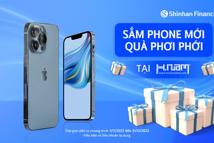 Shinhan Finance - sắm phone mới, quà phơi phới tại Hnam Mobile