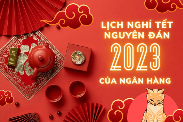Lịch nghỉ Tết Nguyên Đán Quý Mão 2023 của hệ thống ngân hàng Việt Nam