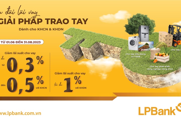 LPBank giảm lãi suất đồng loạt cho khách hàng hiện hữu trên quy mô lớn