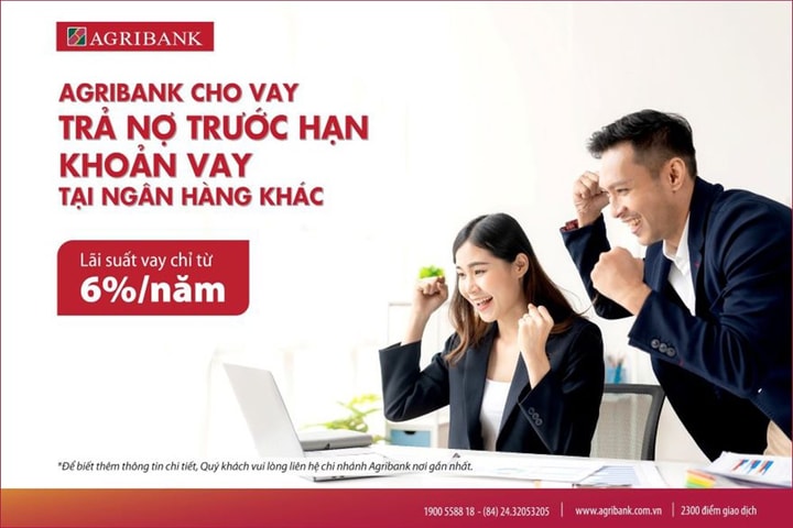 Agribank cho vay trả nợ trước hạn khoản vay tại các ngân hàng khác với lãi suất chỉ từ 6%/năm