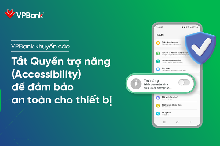 VPBank cảnh báo thủ đoạn lừa đảo, chiếm đoạt quyền điều khiển điện thoại Android thông qua Quyền trợ năng (Accessibility) trên thiết bị