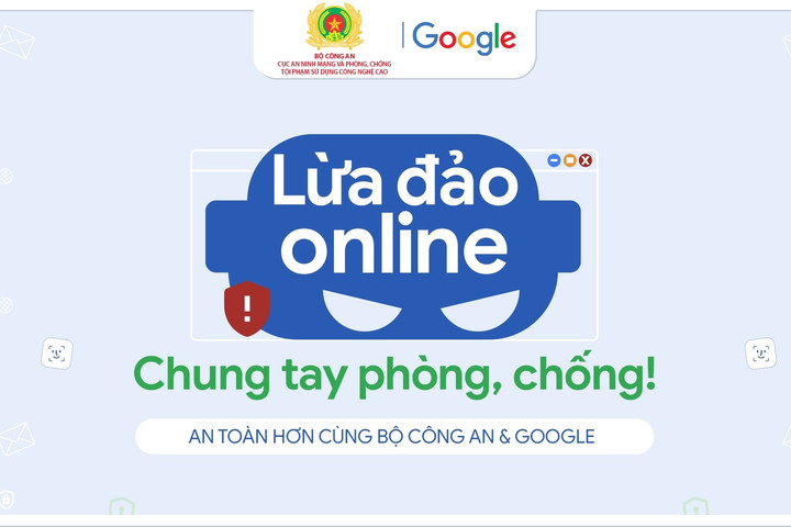 Bộ Công an và Google công bố kết quả bước đầu của chiến dịch tuyên truyền phòng chống lừa đảo trực tuyến