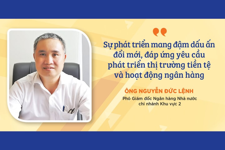 Sự phát triển mang đậm dấu ấn đổi mới, đáp ứng yêu cầu phát triển thị trường tiền tệ và hoạt động ngân hàng