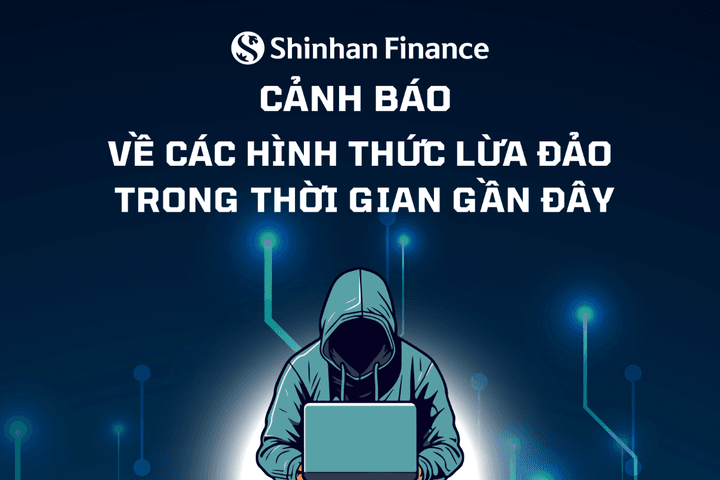 Cảnh báo về các hình thức lừa đảo - Khách hàng Shinhan Finance cần lưu ý