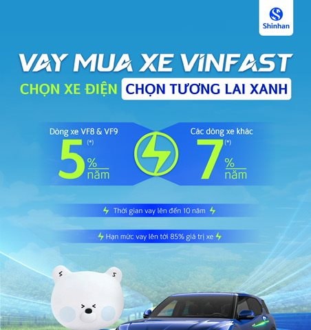 Ngân hàng Shinhan triển khai ưu đãi vay mua xe VinFast với lãi suất chỉ từ 5%