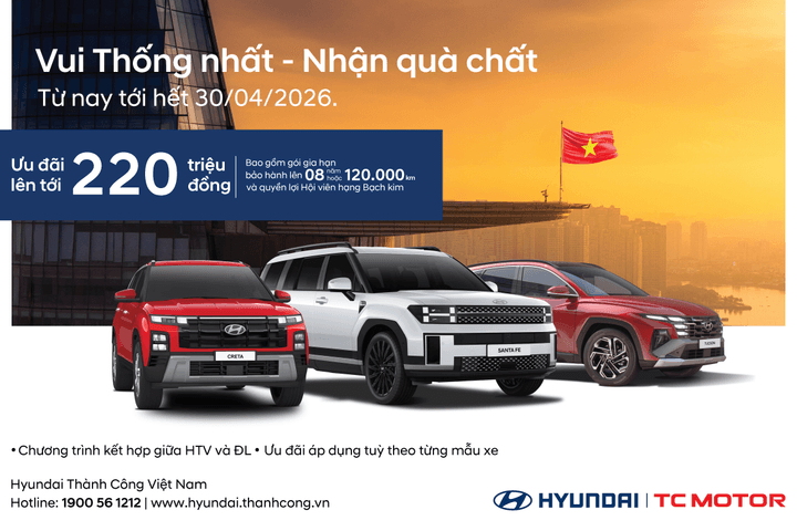 “Vui Thống Nhất - Nhận quà chất” cùng Hyundai Thành Công