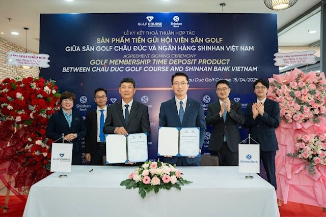 Ngân hàng Shinhan Việt Nam và Công ty Golf Châu Đức ký kết hợp tác, ra mắt sản phẩm tiền gửi hội viên sân golf