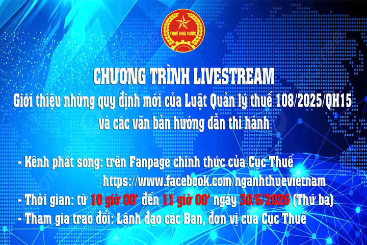 Cục Thuế sẽ Livestream giới thiệu những quy định mới của Luật Quản lý thuế 108/2025/QH15 và các văn bản hướng dẫn thi hành
