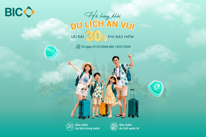 Chào tháng 7: BIC ưu đãi 30% phí bảo hiểm du lịch