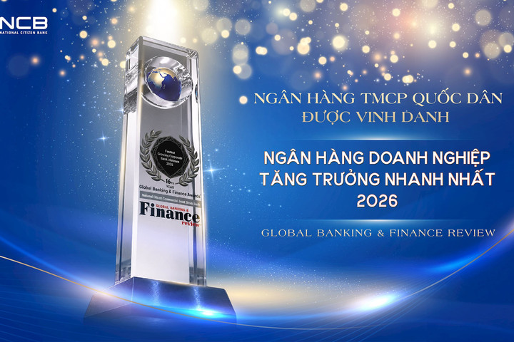NCB được Global Banking & Finance Review vinh danh “Ngân hàng Doanh nghiệp tăng trưởng nhanh nhất Việt Nam 2026”