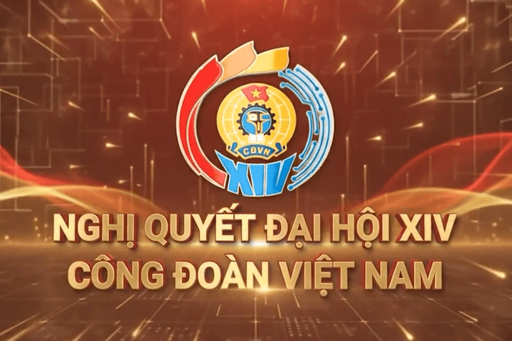 Nghị quyết Đại hội XIV Công đoàn Việt Nam